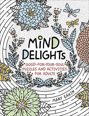 Mind Delights: Good-For-Your-Soul Puzzles and Activities for Adults Ten Peaks Press