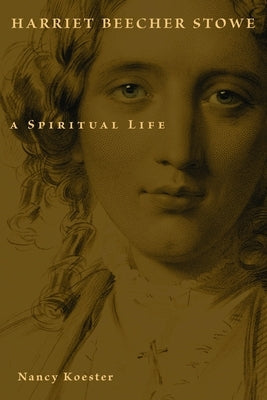 Harriet Beecher Stowe: A Spiritual Life Paperback William B. Eerdmans Publishing Company