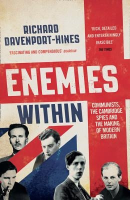 Enemies Within: Communists, the Cambridge Spies and the Making of Modern Britain Paperback William Collins