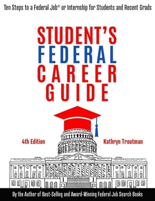 Student Federal Career Guide: Ten Steps to a Federal Job(r) or Internship for Students and Recent Graduates Paperback Resume Place
