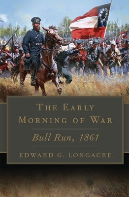 The Early Morning of War: Bull Run, 1861 Volume 46 Paperback University of Oklahoma Press