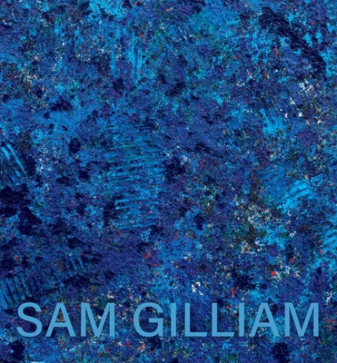 Sam Gilliam: The Last Five Years Paperback Pace Gallery