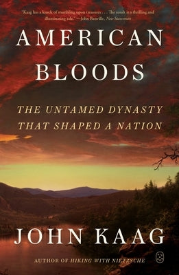 American Bloods: The Untamed Dynasty That Shaped a Nation Paperback Picador USA