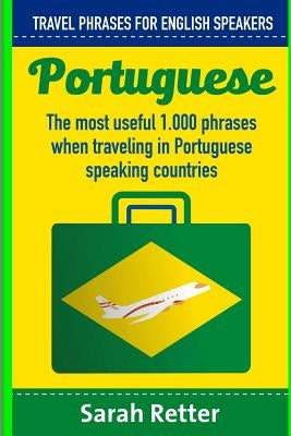 Portuguese: Travel Phrases for English Speakers: The most useful 1.000 phrases when traveling in Portuguese speaking countries. Paperback Createspace Independent Publishing Platform