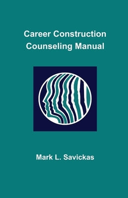 Career Construction Counseling Manual Paperback Mark L. Savickas