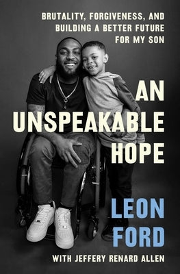 An Unspeakable Hope: Brutality, Forgiveness, and Building a Better Future for My Son Paperback Atria Books