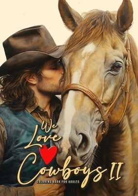 We love Cowboys Coloring Book for Adults Vol. 2: Cowboy Coloring Book Grayscale Horses Coloring Book for Adults Grayscale Outdoor Coloring Book Adults Paperback Monsoon Publishing LLC Sonja LIDL Info@monsoo