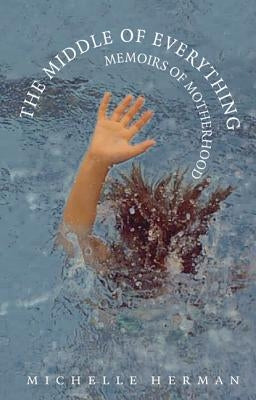 The Middle of Everything: Memoirs of Motherhood Paperback University of Nebraska Press
