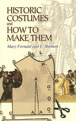 Historic Costumes and How to Make Them Paperback Dover Publications