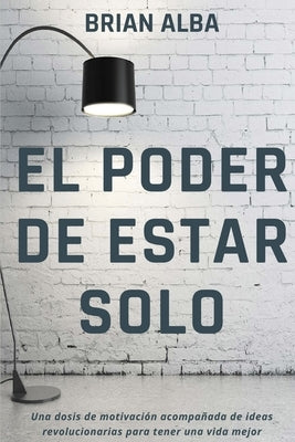 El Poder de Estar Solo by Alba, Brian