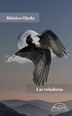 Las Voladoras by Ojeda, Monica