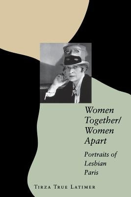 Women Together/Women Apart: Portraits of Lesbian Paris Paperback Rutgers University Press