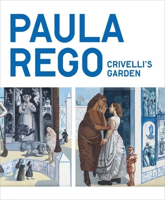 Paula Rego: Crivelli's Garden Paperback National Gallery London