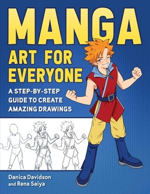 Manga Art for Everyone: A Step-By-Step Guide to Create Amazing Drawings Paperback Skyhorse Publishing