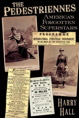 The Pedestriennes: America's Forgotten Superstars Paperback Hall Communications