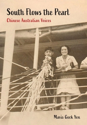 South Flows the Pearl: Chinese Australian Voices Paperback Sydney University Press