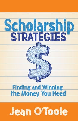 Scholarship Strategies: Finding and Winning the Money You Need Paperback Morgan James Publishing
