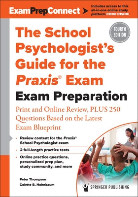 The School Psychologist's Guide for the Praxis(r) Exam: Exam Preparation - Print and Online Review, Plus 370 Questions Based on the Latest Exam Bluepr Paperback Springer Publishing Company