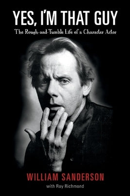Yes, I'm That Guy: The Rough-And-Tumble Life of a Character Actor Volume 1 Paperback Bookbaby
