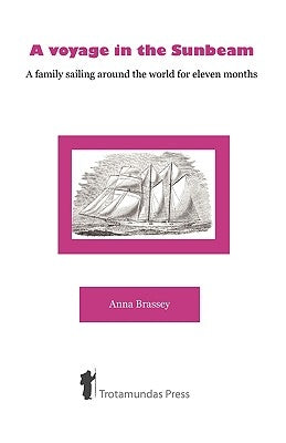 A Voyage in the Sunbeam - A Family Sailing Around the World Paperback Trotamundas Press