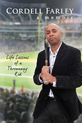 Life Lessons of a Throwaway Kid Paperback Createspace Independent Publishing Platform