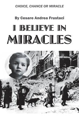I Believe in Miracles: Choice, Chance or Miracle Paperback Outskirts Press