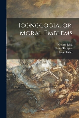 Iconologia, or, Moral Emblems Paperback Legare Street Press