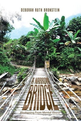 A Narrow Bridge: Awakening From Mental Illness Paperback Authorhouse
