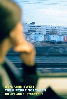 The Picture Not Taken: On Life and Photography Paperback New York Review of Books