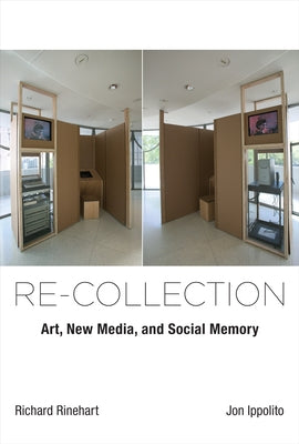 Re-collection: Art, New Media, and Social Memory Paperback MIT Press