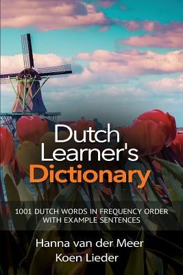 Dutch Learner's Dictionary: 1001 Dutch Words in Frequency Order with Example Sentences Paperback Wolfedale Press
