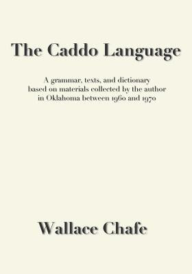 The Caddo Language: A grammar, texts, and dictionary based on materials collected by the author in Oklahoma between 1960 and 1970 Paperback Mundart Press