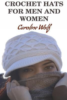 Crochet Hats For Men And Women Paperback Createspace Independent Publishing Platform