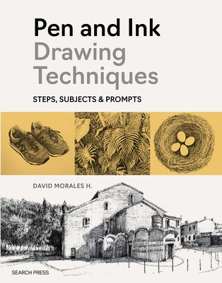 Pen and Ink Drawing Techniques: Steps, Subjects & Prompts Paperback Search Press