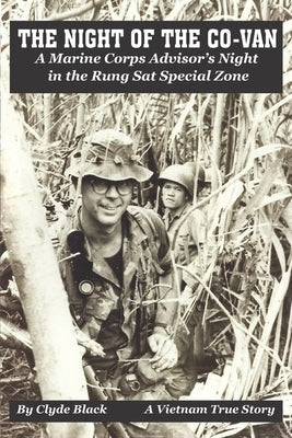 The Night of the Co-Van: A Marine Corps Advisor's Night in the Rung Sat Special Zone Paperback Independently Published