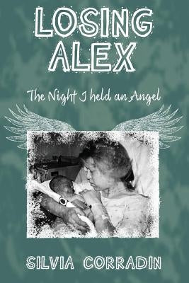 Losing Alex: The Night I Held An Angel Paperback Createspace Independent Publishing Platform