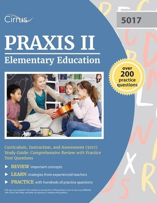 Praxis II Elementary Education Curriculum, Instruction, and Assessment (5017) Study Guide: Comprehensive Review with Practice Test Questions Paperback Cirrus Test Prep
