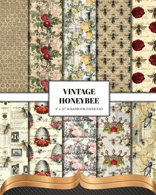 Vintage Honey Bee Scrapbook Paper: Double Sided Craft Paper For Card Making, Junk Journals & DIY Projects Paperback Blurb