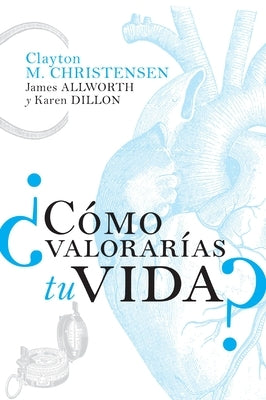 La ��C��mo medir��s tu vida? by Christensen, Clayton M.
