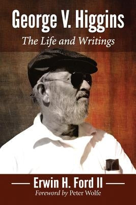 George V. Higgins: The Life and Writings Paperback McFarland and Company, Inc.