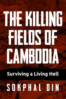 The Killing Fields of Cambodia: Surviving a Living Hell Paperback Amsterdam Publishers