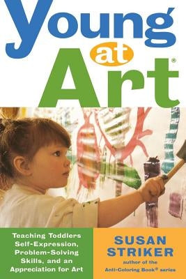 Young at Art: Teaching Toddlers Self-Expression, Problem-Solving Skills, and an Appreciation for Art Paperback St. Martins Press-3PL