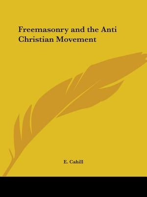 Freemasonry and the Anti Christian Movement Paperback Kessinger Publishing