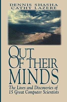 Out of Their Minds: The Lives and Discoveries of 15 Great Computer Scientists Paperback Copernicus Books