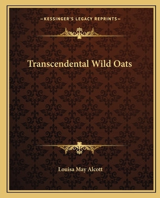 Transcendental Wild Oats Paperback Kessinger Publishing