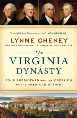 The Virginia Dynasty: Four Presidents and the Creation of the American Nation Paperback Penguin Books