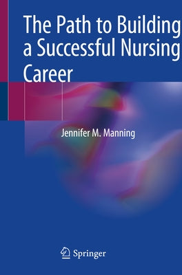 The Path to Building a Successful Nursing Career Paperback Springer