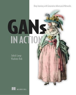 Gans in Action: Deep Learning with Generative Adversarial Networks Paperback Manning Publications