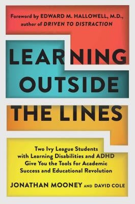 Learning Outside the Lines: Two Ivy League Students with Learning Disabilities and ADHD Give You the Tools for Academic Success and Educational Re Paperback Touchstone Books