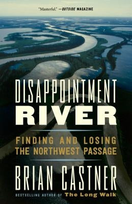 Disappointment River: Finding and Losing the Northwest Passage Paperback Anchor Books